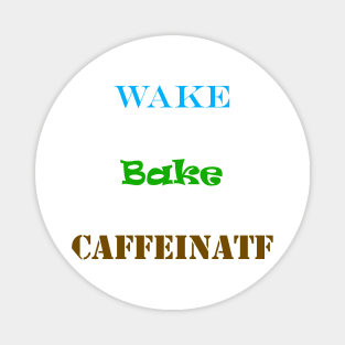 Wake Bake Caffeinate Magnet